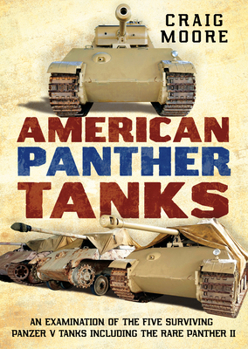 Paperback American Panther Tanks: An Examination of the Five Surviving Panzer V Tanks Including the Rare Panther II Book