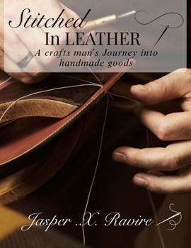 Paperback Stitched in Leather: A Craftsman's Journey into Handmade Goods Book