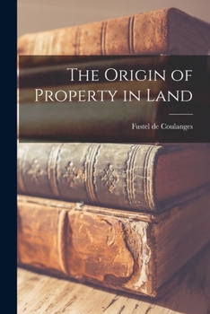 Paperback The Origin of Property in Land Book