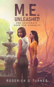 Paperback M.E. Unleashed: One Desperate Hope for Humanity Book