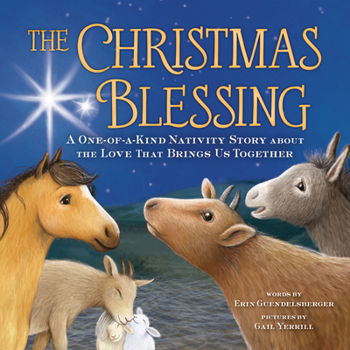 Hardcover The Christmas Blessing: A One-Of-A-Kind Nativity Story about the Love That Brings Us Together Book