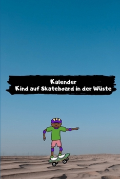 Kalender Kind auf Skateboard in der Wüste: Kalender 2020 (German Edition)