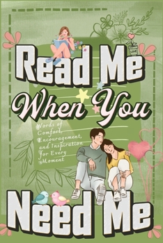 Paperback Read Me When You Need Me: A Collection of Heartfelt Messages for Every Moment - A Personalized Collection of 120 Sentimental Prompts, Thoughtful Book