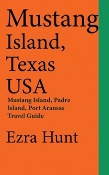 Paperback Mustang Island, Texas USA: Mustang Island, Padre Island, Port Aransas Travel Guide Book