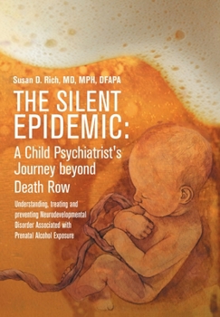 Hardcover The Silent Epidemic: A Child Psychiatrist's Journey beyond Death Row: Understanding, Treating, and Preventing Neurodevelopmental Disorder A Book
