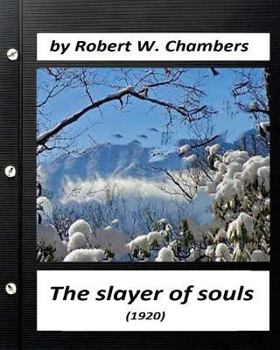 Paperback The Slayer of Souls (1920) by Robert W. Chambers (Classics) Book