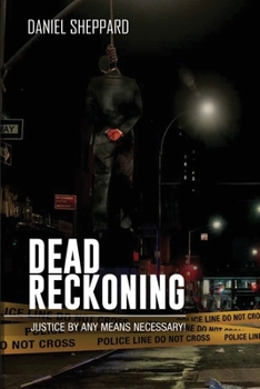 Paperback Dead Reckoning: Justice By Any Means Necessary! Book