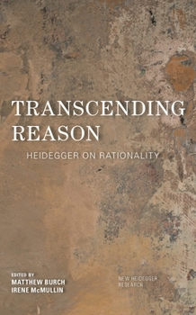 Hardcover Transcending Reason: Heidegger on Rationality Book