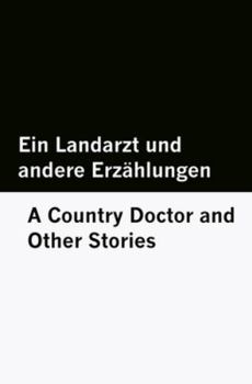Ein Landarzt und andere Erzählungen / A Country Doctor and Other Stories [Bilingual Edition] - German & English (The Kafka Kollektion [Bilingual Edition] – German & English)