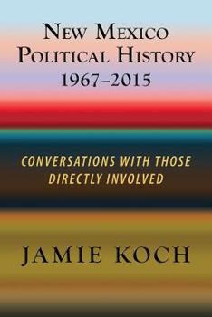 Paperback New Mexico Political History, 1967-2015: Conversations with Those Directly Involved Book