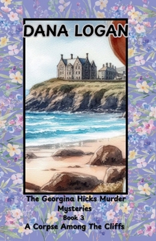 Paperback The Georgina Hicks Murder Mysteries Book 3 - A Corpse Among The Cliffs Book