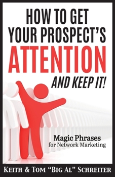 Paperback How To Get Your Prospect's Attention and Keep It!: Magic Phrases For Network Marketing Book