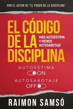 Paperback El Código de la disciplina: Más autoestima y menos autosabotaje [Spanish] Book