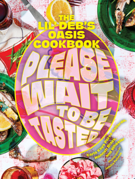 Hardcover Please Wait to Be Tasted: The Lil' Deb's Oasis Cookbook Book