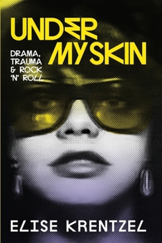 Paperback Under My Skin: Drama, Trauma & Rock 'n' Roll Book