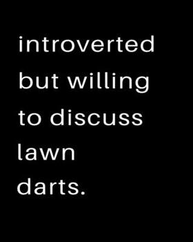 Introverted But Willing To Discuss Lawn Darts: 2020 Calendar Day to Day Planner Dated Journal Notebook Diary 8" x 10" 110  Pages Clean Detailed Book