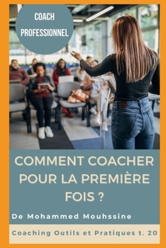 Coach Professionnel: Comment Coacher Pour La Premi?re Fois ?