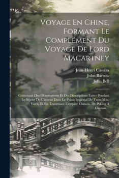 Paperback Voyage En Chine, Formant Le Complément Du Voyage De Lord Macartney: Contenant Des Observations Et Des Descriptions Faites Pendant Le Séjour De L'auteu [French] Book