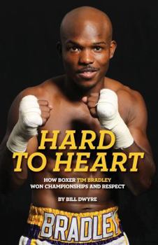 Paperback Hard to Heart: How Boxer Tim Bradley Won Championships and Respect Book