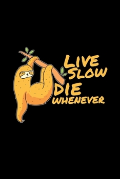 Paperback Live slow die whenever: 6x9 Sloth - lined - ruled paper - notebook - notes Book