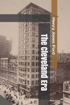 The Cleveland Era: A Chronicle of the New Order in Politics - Book #44 of the Chronicles of America