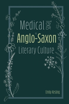 Medical Texts in Anglo-Saxon Literary Culture - Book  of the Anglo-Saxon Studies