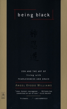 Paperback Being Black: Zen and the Art of Living with Fearlessness and Grace Book