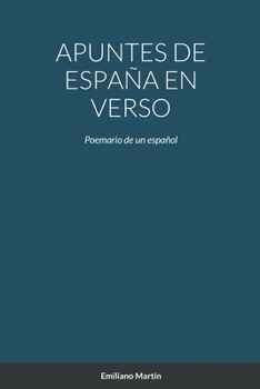 Paperback Apuntes de España En Verso: Poemario de un español [Spanish] Book