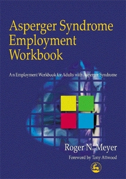 Paperback Asperger Syndrome Employment Workbook: An Employment Workbook for Adults with Asperger Syndrome Book