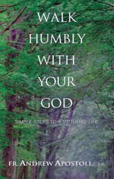 Paperback Walk Humbly with Your God : Simple Steps to a Virtuous Life Book