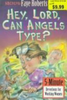Paperback Hey, Lord, Can Angels Type?: 5-Minute Devotions for Working Women Book