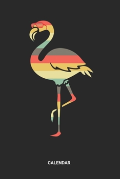 Calendar: Retro Vintage Flamingo and Sunset Themed Weekly and Monthly Calendar Planner (6x9 inches) ideal as a South America Planning Calendar ... Calendar Book for all Tropical Animal Lovers.