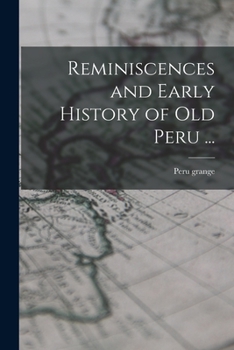 Paperback Reminiscences and Early History of old Peru ... Book