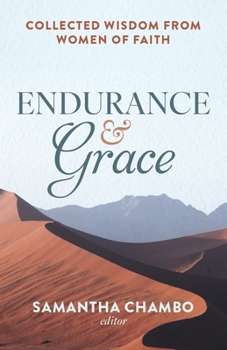 Endurance and Grace: Collected Wisdom from Women of Faith
