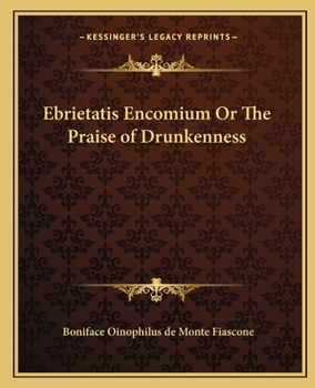 Paperback Ebrietatis Encomium Or The Praise of Drunkenness Book