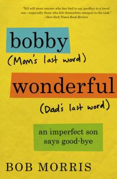 Paperback Bobby Wonderful: An Imperfect Son Says Good-Bye Book