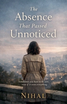Paperback The Absence That Passed Unnoticed Book
