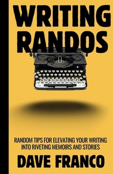 Paperback Writing Randos: Random tips for writing better, more fascinating memoirs and stories. Book