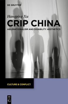 Hardcover Crip China: Ablenationalism and Disability Aesthetics (Culture & Conflict) Book