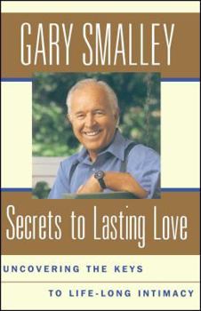 Paperback Secrets to Lasting Love: Uncovering the Keys to Lifelong Intimacy Book