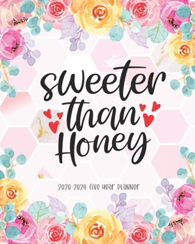 Sweeter Than Honey 2020-2024 Five Year Planner: Schedule Organizer Daily Planner Logbook & Journal Monthly Calendar Academic Agenda 60 Months Appointment Notes Goal Year Gift