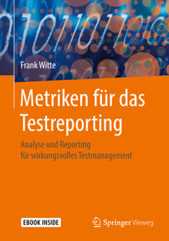 Hardcover Metriken Für Das Testreporting: Analyse Und Reporting Für Wirkungsvolles Testmanagement [German] Book