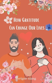 Paperback How Gratitude Can Change Our Lives Book