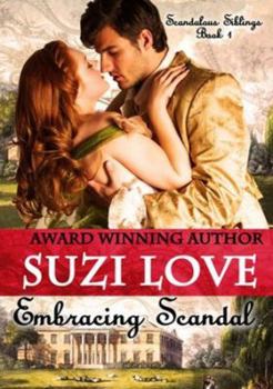 Embracing Scandal - Book #1 of the Scandalous Siblings