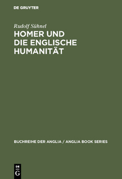 Hardcover Homer Und Die Englische Humanität: Chapmans Und Popes Übersetzungskunst Im Rahmen Der Humanistischen Tradition [German] Book