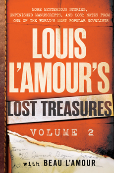 Hardcover Louis l'Amour's Lost Treasures: Volume 2: More Mysterious Stories, Unfinished Manuscripts, and Lost Notes from One of the World's Most Popular Novelis Book