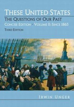 Paperback These United States: The Questions of Our Past, Concise Edition, Volume 2: Since 1865 (Chapters 16-31) Book