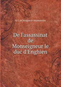 Paperback De l'assassinat de Monseigneur le duc d'Enghien [French] Book