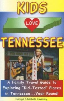 Paperback Kids Love Tennessee: A Family Travel Guide to Exploring "Kid-Tested" Places in Tennessee...Year Round! Book