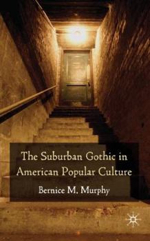 Hardcover The Suburban Gothic in American Popular Culture Book